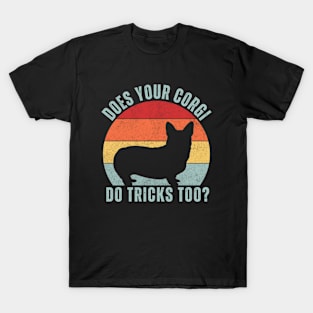 Does Your Corgi Do Tricks Too T-Shirt